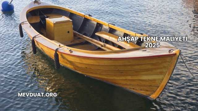 Ahşap Tekne Maliyeti 2025