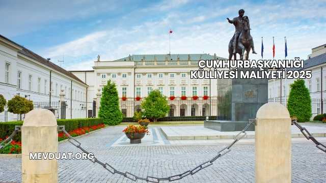 Cumhurbaşkanlığı Külliyesi Maliyeti 2025
