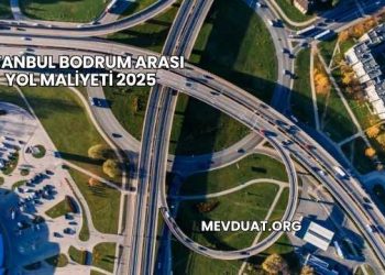 İstanbul Bodrum Arası Yol Maliyeti 2025