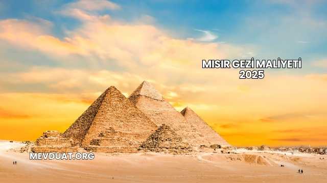 Mısır Gezi Maliyeti 2025