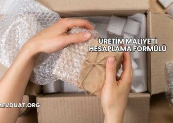 Üretim Maliyeti Hesaplama Formülü