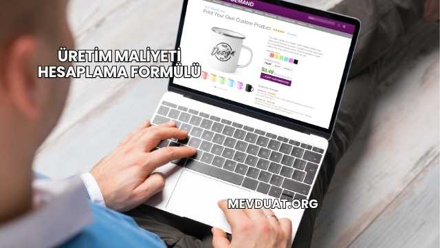 Üretim Maliyeti Hesaplama Formülü