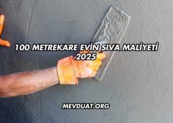 100 Metrekare Evin Sıva Maliyeti 2025