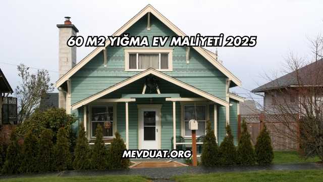 60 M2 Yığma Ev Maliyeti 2025