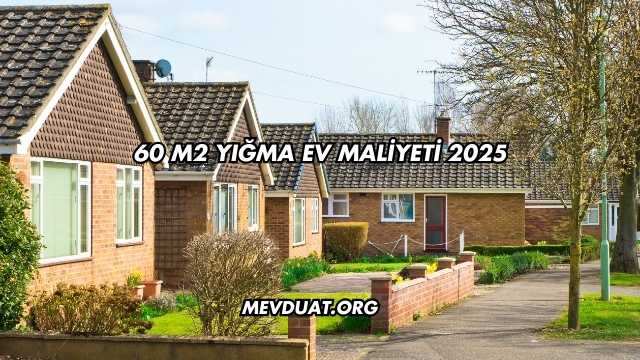 60 M2 Yığma Ev Maliyeti 2025