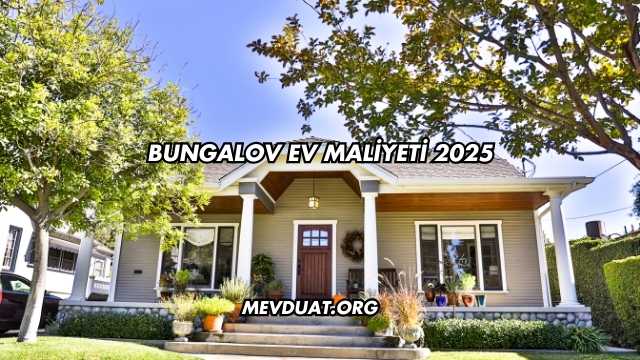 Bungalov Ev Maliyeti 2025