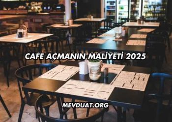 Cafe Açmanın Maliyeti 2025