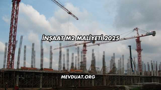 İnşaat m2 Maliyeti 2025