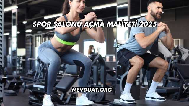 Spor Salonu Açma Maliyeti 2025
