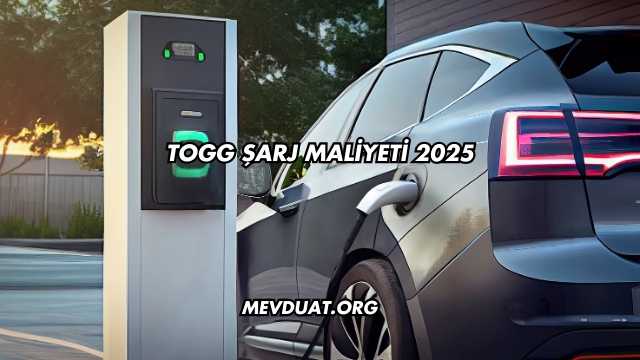 Togg Şarj Maliyeti 2025